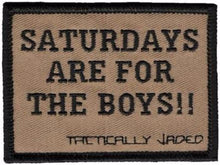 "SATURDAYS ARE FOR THE BOYS!!" Patch